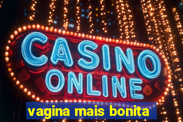 vagina mais bonita